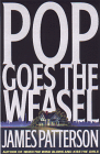 Pop Goes the Weasel by James Patterson